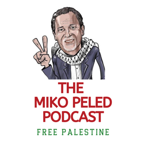 The Miko Peled Podcast