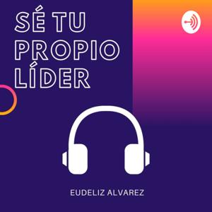 Sé tu propio líder con Eudeliz Alvarez