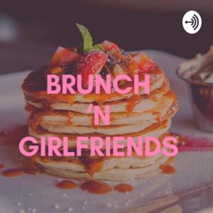 BRUNCH N’ GIRLFRIENDS