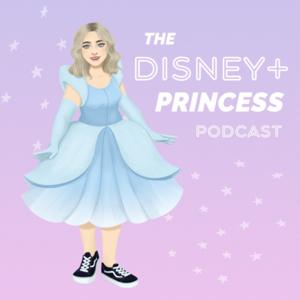 The Disney+ Princess Podcast