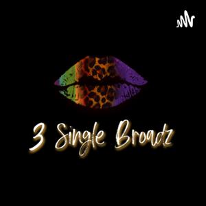 3 Single Broadz