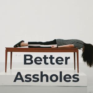 Better Assholes