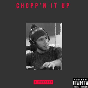 Chopp'n It Up