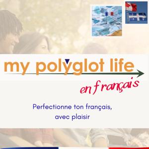 My Polyglot Life Podcast en Francais Avancé by Cathy Intro