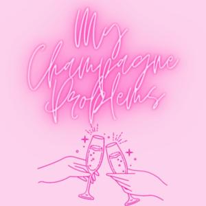 My Champagne Problems