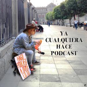 Ya Cualquiera Hace Podcast