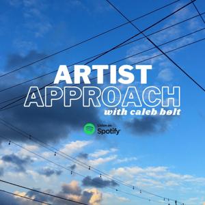 Artist Approach - with Caleb Bolt