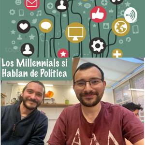 Los Millennials sí hablan de Política