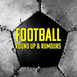 Football Round Up & Rumours