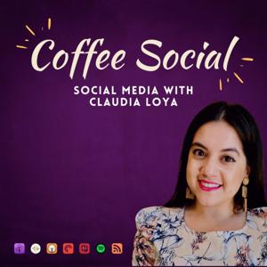 Coffee Social | Social Media with Claudia Loya