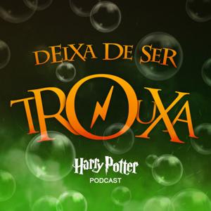 Deixa de ser trouxa! • Harry Potter Podcast