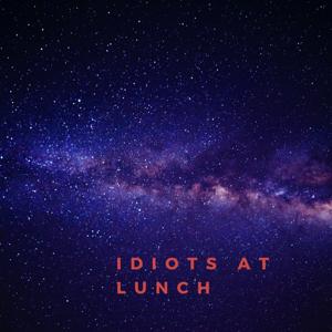 Idiots At Lunch
