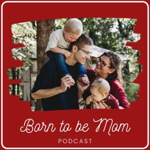 Born to be Mom Podcast