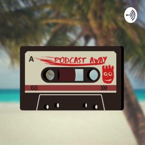 Podcast Away