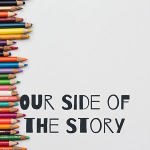 Our Side of the Story