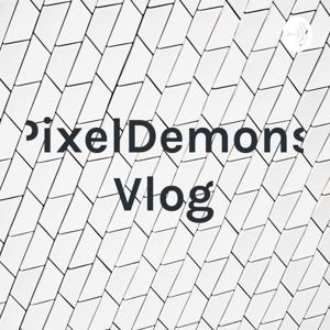 PixelDemons Vlog