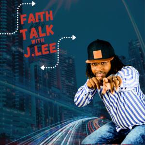 Faith Talk with J.Lee