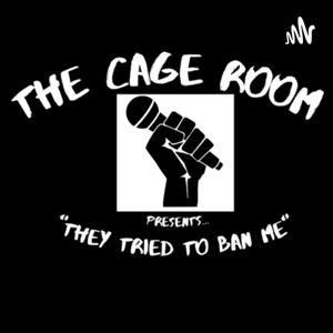 They Tried To Ban Me! (The Cage Room)