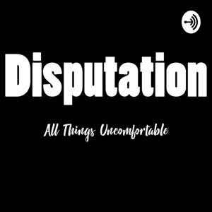 Disputation: All Things Uncomfortable