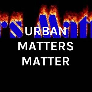 URBAN MATTERS MATTER