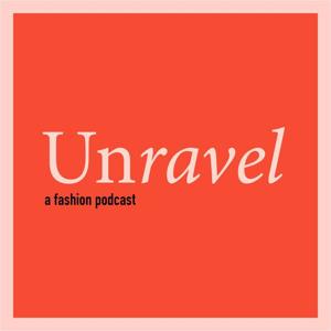 Unravel A Fashion Podcast