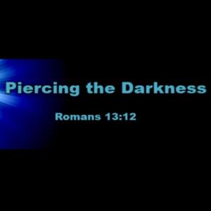 Piercing The Darkness