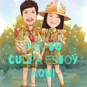 Por tu culpa estoy aqui