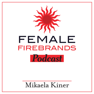 Female Firebrands Podcast: Ignite Change, Take Control, and Succeed in the Workplace