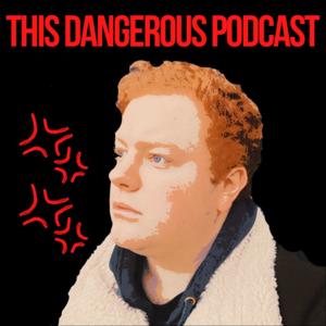 This Dangerous Podcast