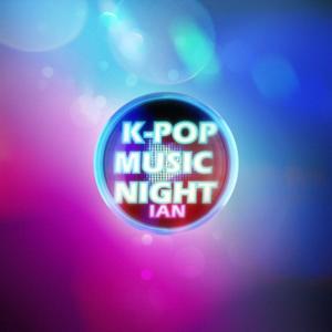 KPOP MUSIC NIGHT - IANFLOWERSC