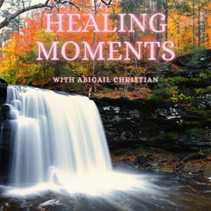 Healing Moments with Abigail Christian
