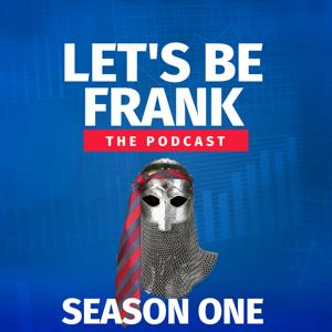 Let's Be Frank: The Podcast