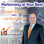 Performing at Your Best: Mindset Evolution with Luis Vicente Garcia