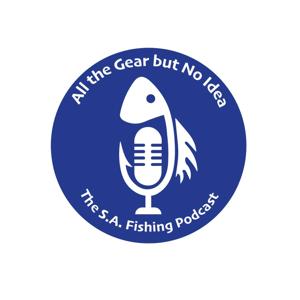 All The Gear But No Idea - The South Australian Fishing Podcast by Matt Rohde