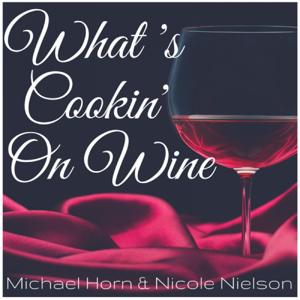 What's Cookin' on Wine with Michael Horn and Nicole Nielsen