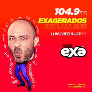 Exagerados Con Lalo Ruiz