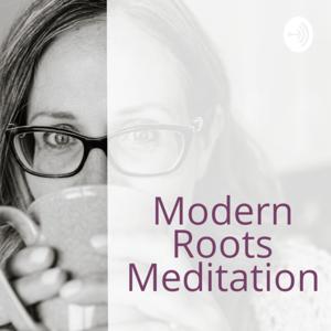 Modern Roots Meditation