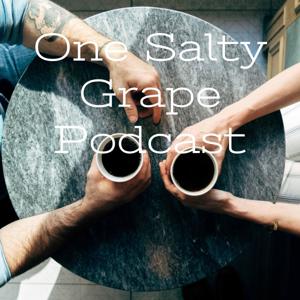 One Salty Grape Podcast