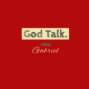 GOD TALK with Gabriel