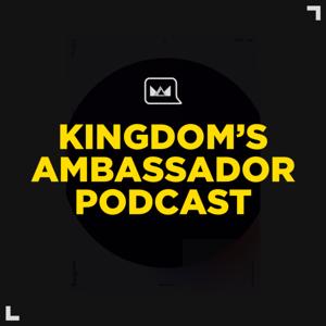 KINGDOM'S AMBASSADOR PODCAST