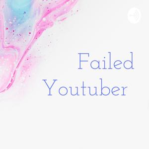 Failed Youtuber