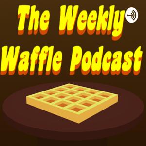 The Weekly Waffle Podcast