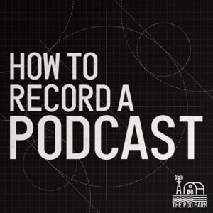 How to Record a Podcast