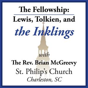 The Fellowship: Lewis, Tolkien And The Inklings by St. Philip's Church: Charleston, SC