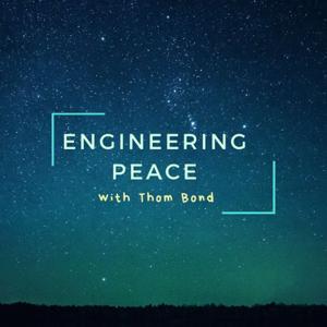 Engineering Peace with Thom Bond