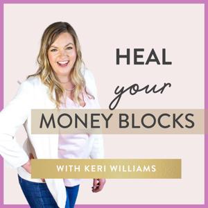 Heal Your Money Blocks Podcast with Keri Williams