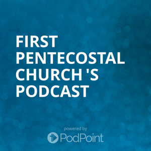 First Pentecostal Church 's Podcast