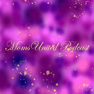 Moms United Podcast