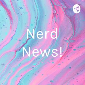 Nerd News!