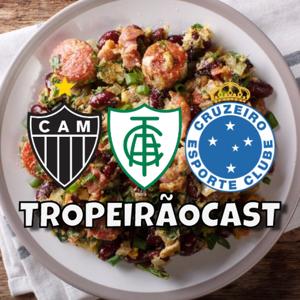 TropeirãoCast - Futebol mineiro, boa prosa e um prato de tropeiro